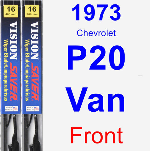 Front Wiper Blade Pack for 1973 Chevrolet P20 Van - Vision Saver