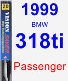 Passenger Wiper Blade for 1999 BMW 318ti - Vision Saver