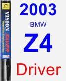 Driver Wiper Blade for 2003 BMW Z4 - Vision Saver