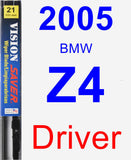 Driver Wiper Blade for 2005 BMW Z4 - Vision Saver