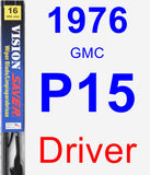 Driver Wiper Blade for 1976 GMC P15 - Vision Saver