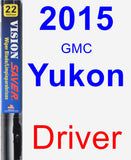 Driver Wiper Blade for 2015 GMC Yukon - Vision Saver