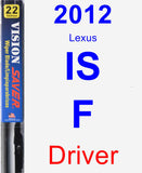 Driver Wiper Blade for 2012 Lexus IS F - Vision Saver