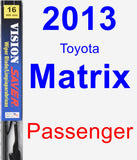 Passenger Wiper Blade for 2013 Toyota Matrix - Vision Saver