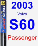 Passenger Wiper Blade for 2003 Volvo S60 - Vision Saver