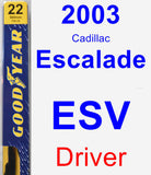 Driver Wiper Blade for 2003 Cadillac Escalade ESV - Premium