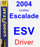 Driver Wiper Blade for 2004 Cadillac Escalade ESV - Premium