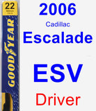 Driver Wiper Blade for 2006 Cadillac Escalade ESV - Premium