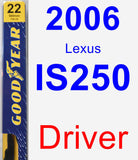 Driver Wiper Blade for 2006 Lexus IS250 - Premium