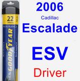Driver Wiper Blade for 2006 Cadillac Escalade ESV - Assurance