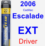 Driver Wiper Blade for 2006 Cadillac Escalade EXT - Assurance
