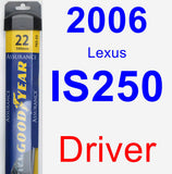 Driver Wiper Blade for 2006 Lexus IS250 - Assurance