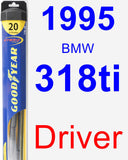 Driver Wiper Blade for 1995 BMW 318ti - Hybrid