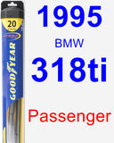 Passenger Wiper Blade for 1995 BMW 318ti - Hybrid