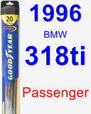 Passenger Wiper Blade for 1996 BMW 318ti - Hybrid