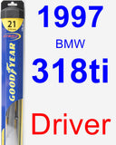 Driver Wiper Blade for 1997 BMW 318ti - Hybrid