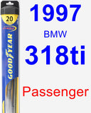 Passenger Wiper Blade for 1997 BMW 318ti - Hybrid