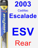 Rear Wiper Blade for 2003 Cadillac Escalade ESV - Hybrid