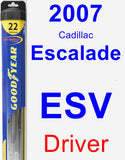 Driver Wiper Blade for 2007 Cadillac Escalade ESV - Hybrid