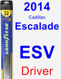 Driver Wiper Blade for 2014 Cadillac Escalade ESV - Hybrid