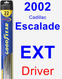 Driver Wiper Blade for 2002 Cadillac Escalade EXT - Hybrid