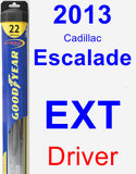 Driver Wiper Blade for 2013 Cadillac Escalade EXT - Hybrid
