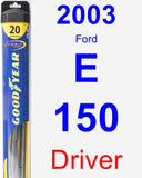 Driver Wiper Blade for 2003 Ford E-150 - Hybrid