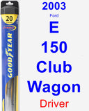 Driver Wiper Blade for 2003 Ford E-150 Club Wagon - Hybrid