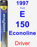 Driver Wiper Blade for 1997 Ford E-150 Econoline - Hybrid