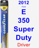 Driver Wiper Blade for 2012 Ford E-350 Super Duty - Hybrid