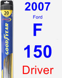 Driver Wiper Blade for 2007 Ford F-150 - Hybrid