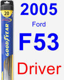 Driver Wiper Blade for 2005 Ford F53 - Hybrid