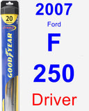 Driver Wiper Blade for 2007 Ford F-250 - Hybrid