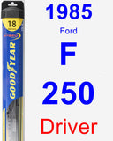 Driver Wiper Blade for 1985 Ford F-250 - Hybrid