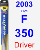 Driver Wiper Blade for 2003 Ford F-350 - Hybrid