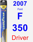 Driver Wiper Blade for 2007 Ford F-350 - Hybrid