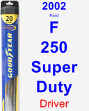 Driver Wiper Blade for 2002 Ford F-250 Super Duty - Hybrid