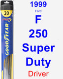 Driver Wiper Blade for 1999 Ford F-250 Super Duty - Hybrid