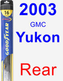 Rear Wiper Blade for 2003 GMC Yukon - Hybrid