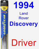 Driver Wiper Blade for 1994 Land Rover Discovery - Hybrid