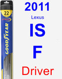 Driver Wiper Blade for 2011 Lexus IS F - Hybrid