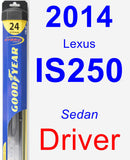 Driver Wiper Blade for 2014 Lexus IS250 - Hybrid