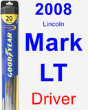 Driver Wiper Blade for 2008 Lincoln Mark LT - Hybrid