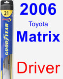 Driver Wiper Blade for 2006 Toyota Matrix - Hybrid