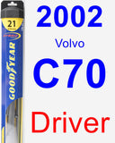 Driver Wiper Blade for 2002 Volvo C70 - Hybrid