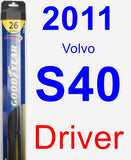 Driver Wiper Blade for 2011 Volvo S40 - Hybrid