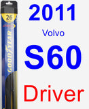 Driver Wiper Blade for 2011 Volvo S60 - Hybrid