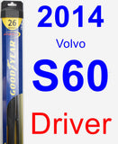 Driver Wiper Blade for 2014 Volvo S60 - Hybrid