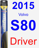 Driver Wiper Blade for 2015 Volvo S80 - Hybrid