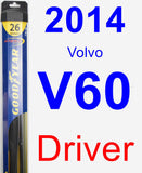 Driver Wiper Blade for 2014 Volvo V60 - Hybrid